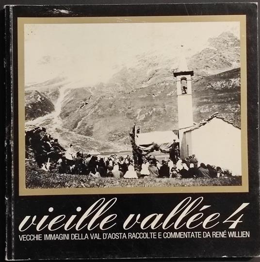Vieille Vallée 4 - Vecchie Immagini Val d'Aosta - R. Willien - Ed. Priuli - 1978 - René Willien - copertina