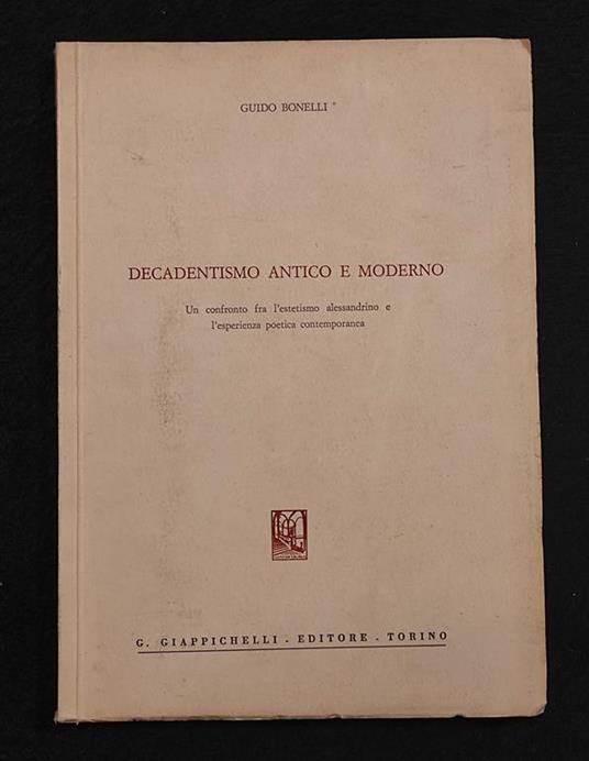 Decadentismo Antico e Moderno - G. Bonelli - Ed. Giappichelli - 1977 - Autografo - G. Bonelli - copertina