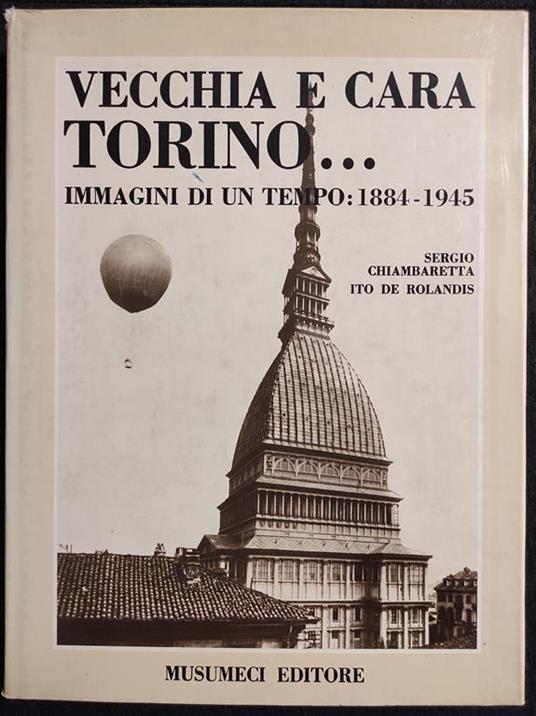 Vecchia e Cara Torino... - Immagini 1884-1945 - Ed. Musumeci - 1979 - copertina