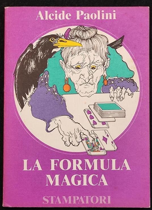 La Formula Magica - A. Paolini - Ed. Stampatori - 1979 - Alcide Paolini - copertina