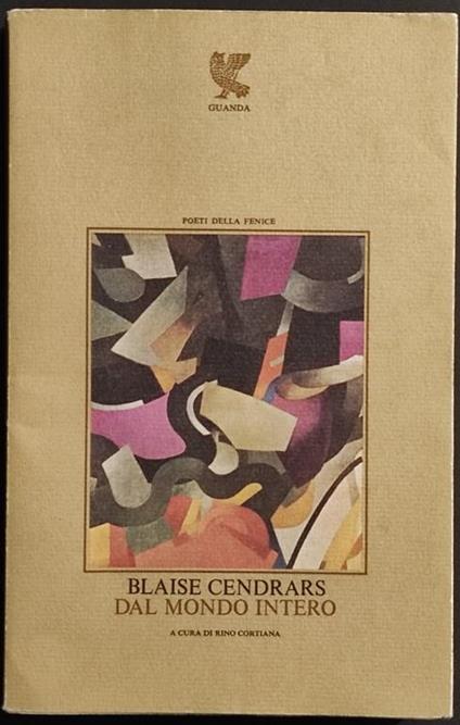 Blaise Cendrars - Dal Mondo Intero - R. Cortiana - Ed. Ugo Guanda - 1980 - Rino Cortiana - copertina