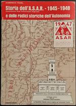 Storia dell'A.S.A.R. - 1945-1948 e delle Radici Storiche dell'Autonomia - Ed. Pezzini - 1980