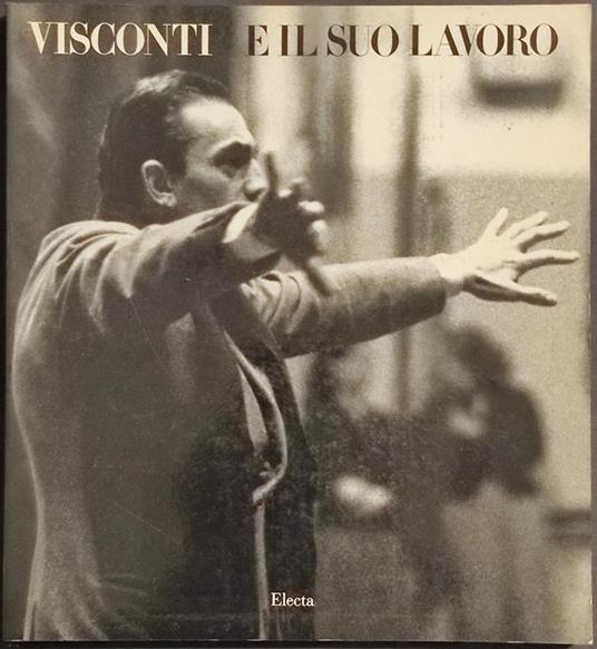 Visconti e il Suo Lavoro - Ed. Electa - 1981 - copertina
