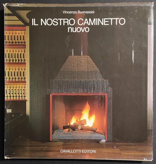 Il Nostro Caminetto Nuovo - V. Buonassisi - Ed. Cavallotti - 1982 - Vincenzo Buonassisi - copertina