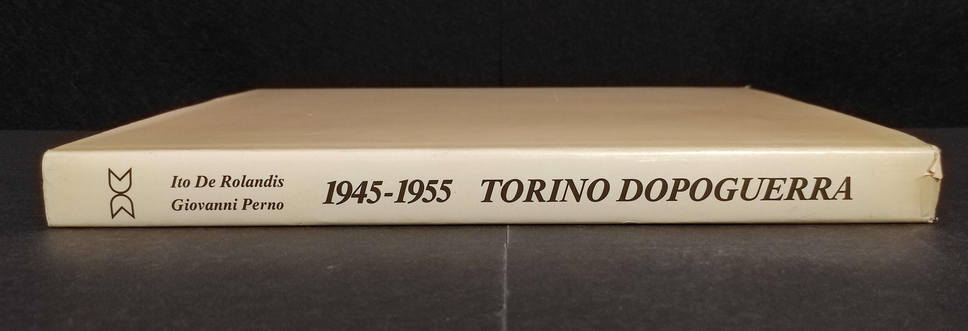 1945-1955 Torino Dopoguerra - I. De Rolandis - G. Perno - Ed. Piazza - 1983
