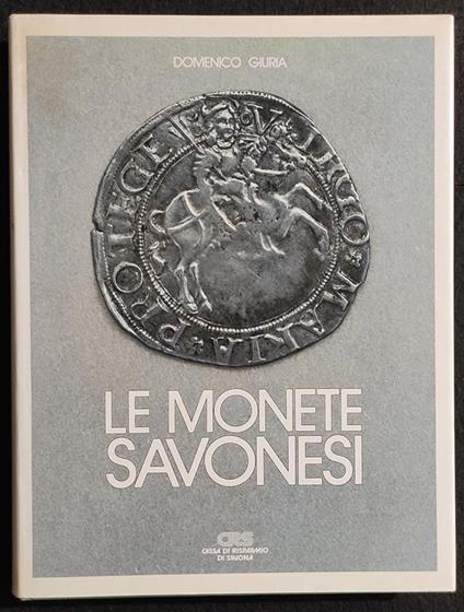 Le Monete Savonesi - D. Giuria - Ed. Cassa Risparmio Savona - 1984 - copertina