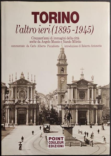 Torino l'Altro Ieri (1895-1945) - Immagini Città - Ed. Point Couleur - 1985 - Carlo Alberto Piccablotto - copertina