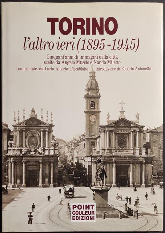 Torino l'Altro Ieri (1895-1945) - Immagini Città - Ed. Point Couleur - 1985 - Carlo Alberto Piccablotto - copertina