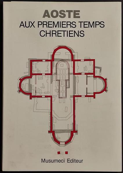 Aoste - Aux Premiers Temps Chretiens - C. Bonnet - Ed. Musumeci - 1986 - copertina