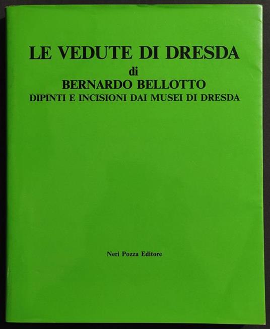 Le Vedute di Dresda di Bernardo Bellotto - Ed. Neri Pozza - 1986 - copertina