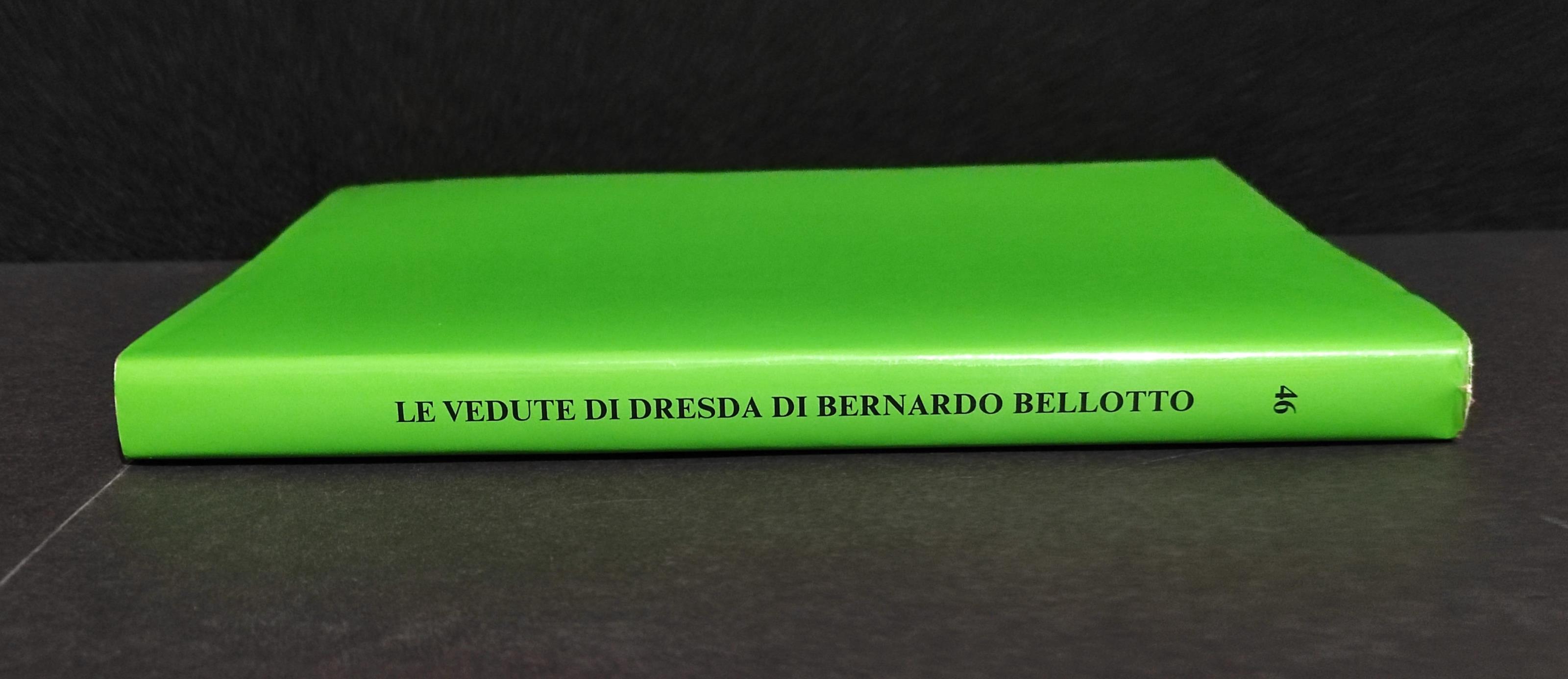 Le Vedute di Dresda di Bernardo Bellotto - Ed. Neri Pozza - 1986