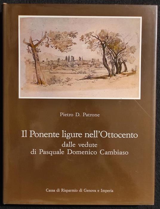 Il Ponente Ligure nell'Ottocento - P.D. Petrone - C.R. Genova - 1987 - Pietro D. Patrone - copertina