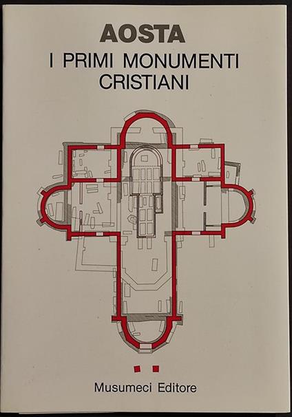 Aosta i Primi Monumenti Cristiani - C. Bonnet - Ed. Musumeci - 1987 - copertina