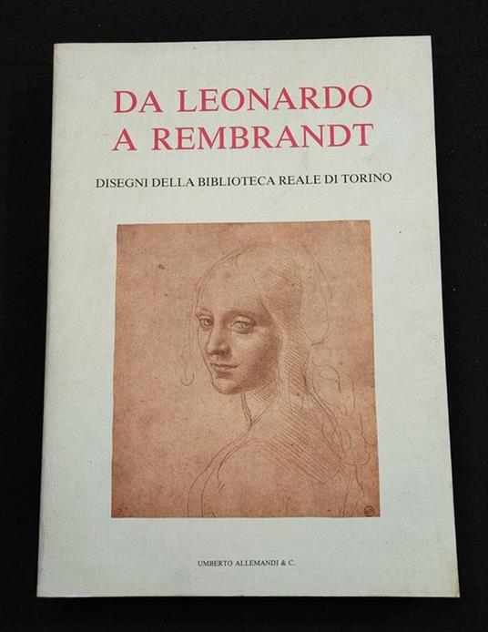 Da Leonardo a Rembrandt - Disegni Biblioteca Reale Torino - Allemandi - 1990 - copertina