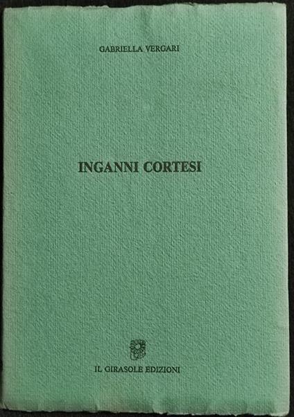 Inganni Cortesi - G. Vergari - Il Girasole - 1990 - Gabriella Vergari - copertina