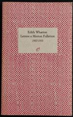 Lettere a Morton Fullerton 1907-1931 - E. Wharton - 1990