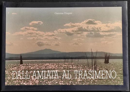 Dall'Amiata al Transimeno - G. Frugoni - Volumnia Ed. - 1990 - Giannina Frugoni - copertina