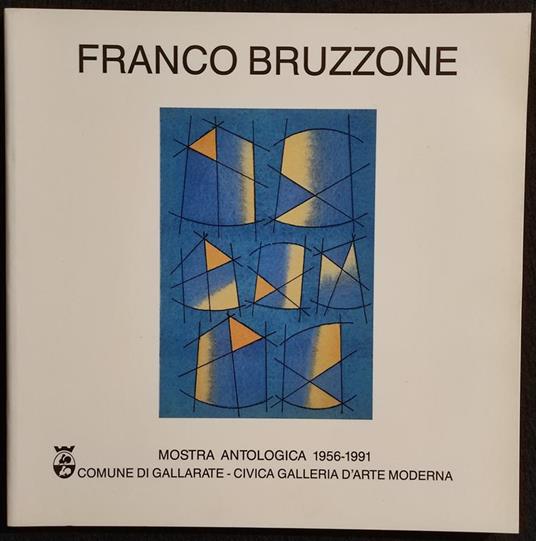 Franco Bruzzone - Mostra Antologica 1956-1991 - G. Arte Moderna - 1991 - copertina