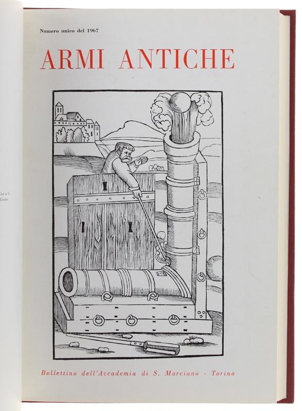 Armi Antiche. Bollettino Dell'accademia Di S.Marciano. Numero Unic I1966 E 1967