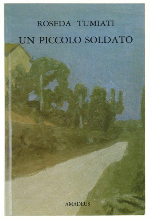 Un Piccolo Soldato - Roseda Tumiati - copertina