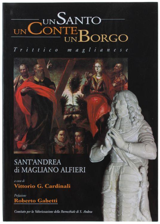 Un Santo Un Conte Un Borgo, Trittico Maglianese. Sant'andrea Di Magliano Alfieri. Una Parrocchiale Tra Storia, Arte E Devozione - Vittorio G. Cardinali - copertina