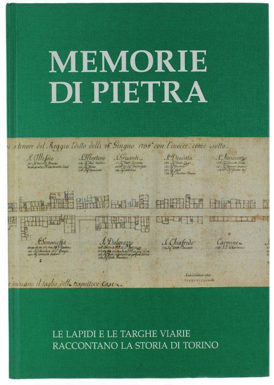 Memorie Di Pietra. Frammenti Di Storia Subalpina Nelle Lapidi E Nelle Targhe Delle Strade - copertina
