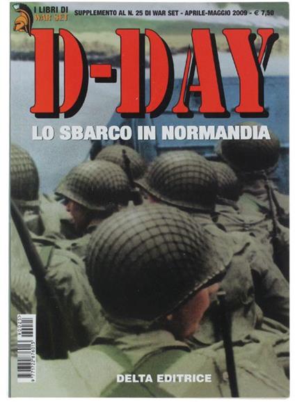 D-Day. Lo Sbarco In Normandia. I Libri Di War Set, Supplemento Al N. 25 - Adriana Cantamutto - copertina