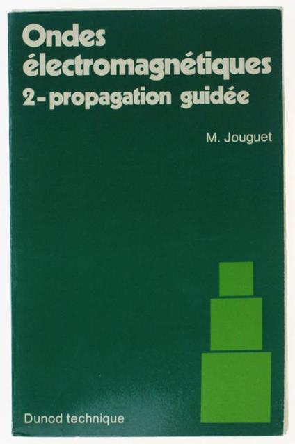 Ondes Electromagnetiques. 2 - Propagation Guidée - Pierre Jouguet - copertina