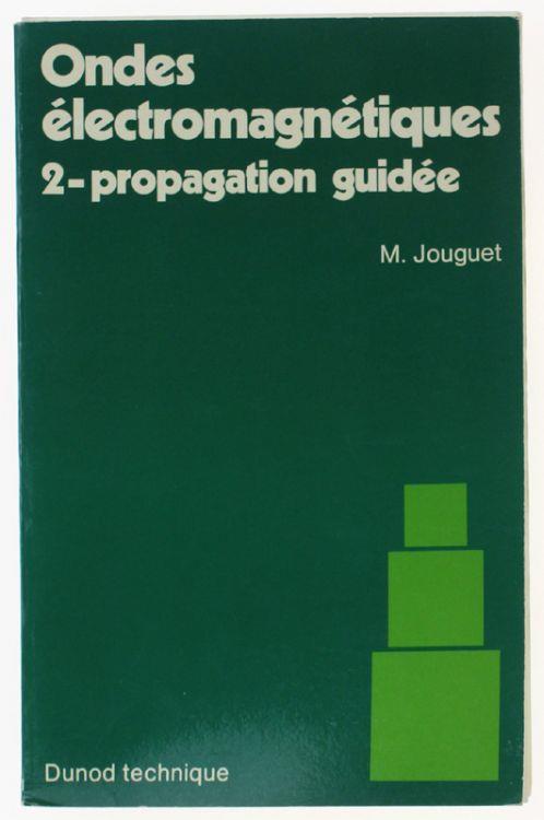 Ondes Electromagnetiques. 2 - Propagation Guidée - Pierre Jouguet - copertina