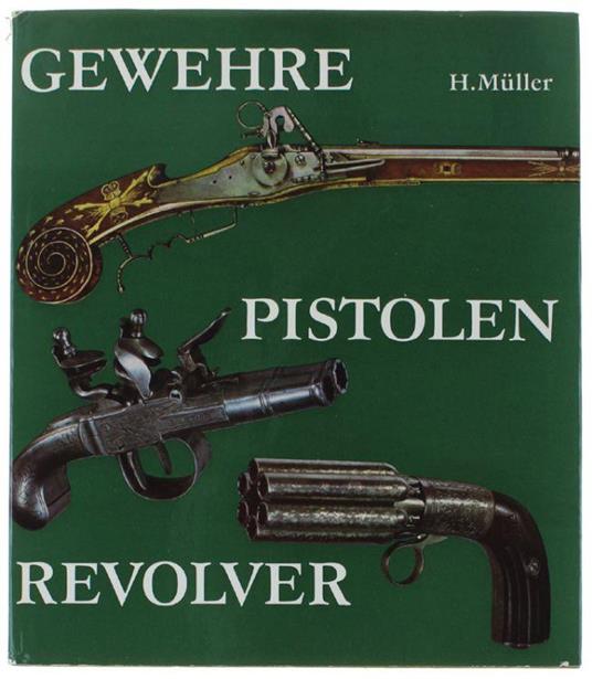 Gewehre Pistolen Revolver - Heinrich Müller - copertina