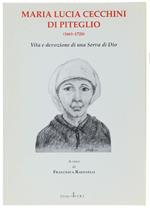 Maria Lucia Cecchini Di Piteglio (1661-1728). Vita E Devozione Di Una Serva Di Dio