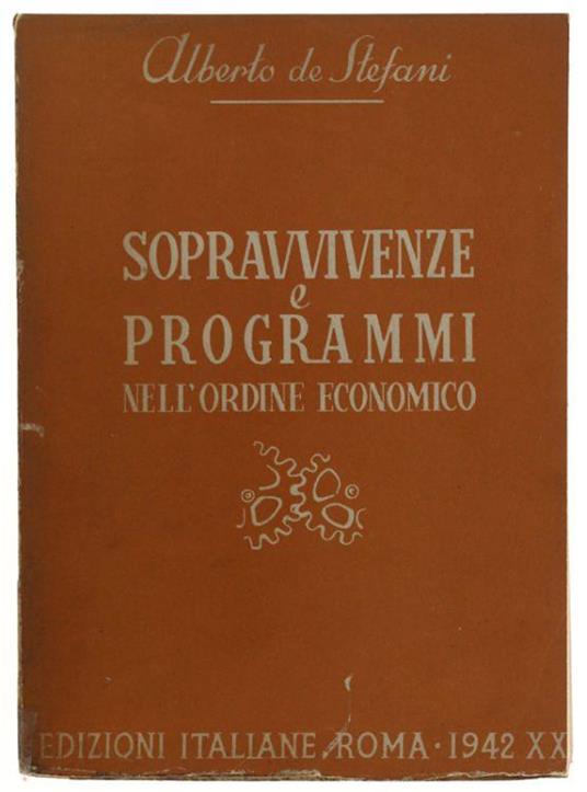 Sopravvivenze E Programmi Nell'ordine Economico - Alberto De Stefani - copertina