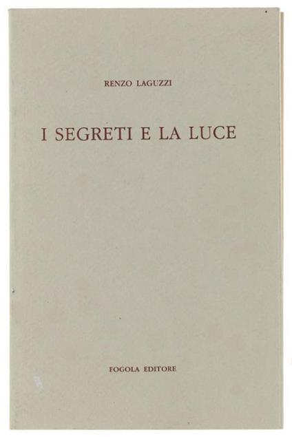 I Segreti E La Luce. Presentazione Di Giovanni Tesio - Renzo Laguzzi - copertina