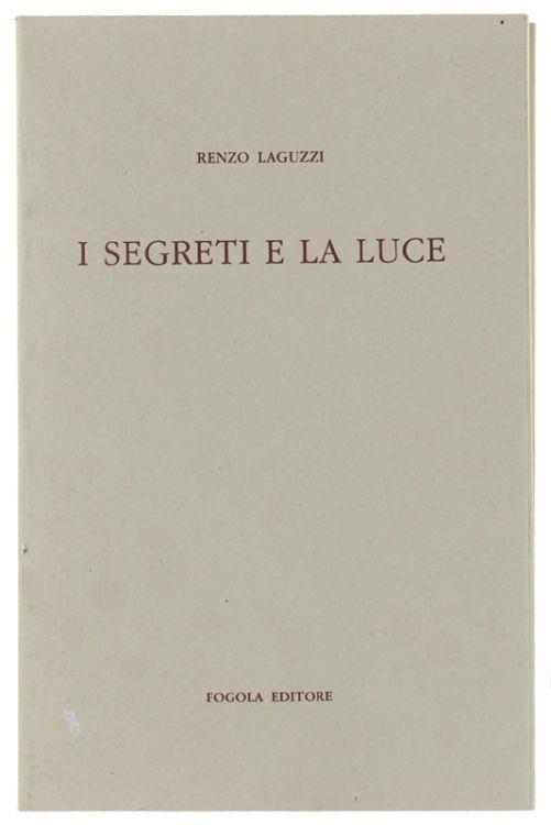I Segreti E La Luce. Presentazione Di Giovanni Tesio - Renzo Laguzzi - copertina