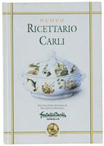 Nuovo Ricettario Carli. Manuale Di Igiene Alimentare Per La Preparazione Di Vivande Sane E Gustose