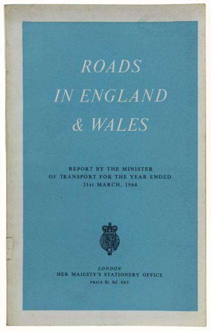 Roads In England & Wales. Report By The Minister Of Transport For The Year Ended 31st March 1964 - copertina