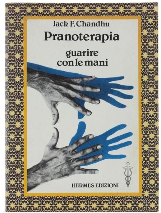Pranoterapia. Guarire Con Le Mani - Jack F. Chandhu - copertina