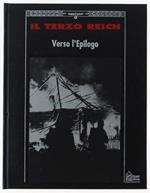 Verso L'epilogo - Collana: Il Terzo Reich