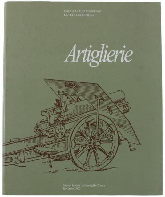 Artiglierie. Catalogo Dei Materiali E Delle Collezioni - Alessio Grimaldi - copertina