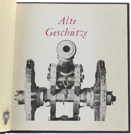 Alte Geschütze. Kostbare Stücke Aus Der Sammlung Des Museums - Heinrich Müller - copertina