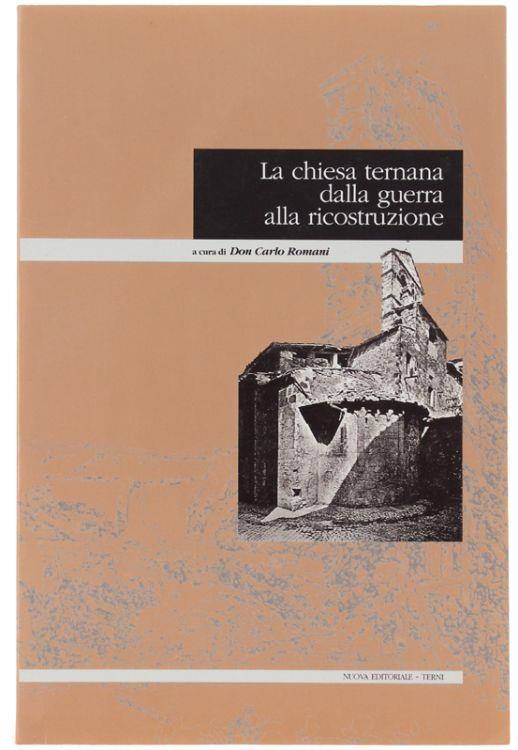 La Chiesa Ternana Dalla Guerra Alla Ricostruzione (1940-1948) - Carlo Romani - copertina