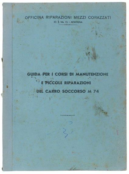 Guida Per I Corsi Di Manutenzione E Piccole Riparazioni Del Carro Soccorso M 74 - copertina