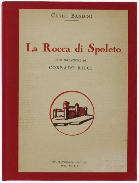La Rocca Di Spoleto. Con Prefazione Di Corrado Ricci - Carlo Bandini - copertina