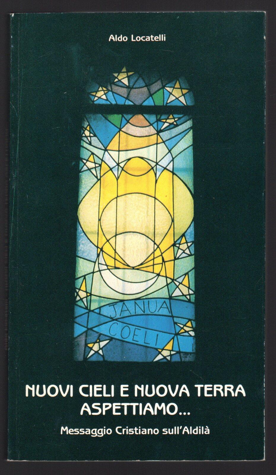 Nuovi cieli e nuova terra aspettiamo... Messaggio cristiano sull'Aldilà