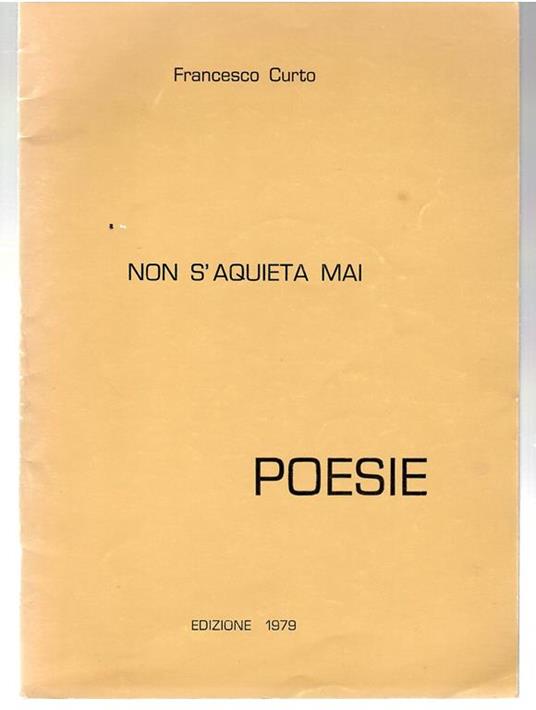 Non S'aquieta Mai. Poesie - Francesco Curto - copertina