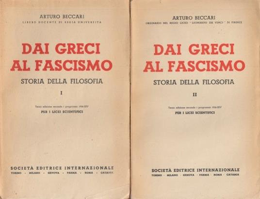 Dai greci al fascismo. Storia della Filosofia, Volume I Volume II - Arturo Beccari - copertina