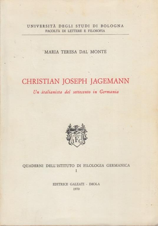 Christian Joseph Jagemann. Un italianista del settecento in Germania - Marina Dal Monte - copertina