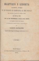 Martirio e libertà. Racconti storici di un parroco di campagna al suo popolo per istruirlo di quanto ha sofferto Italia dal 1815 al 1860 per la sua indipendenza e per la sua libertà