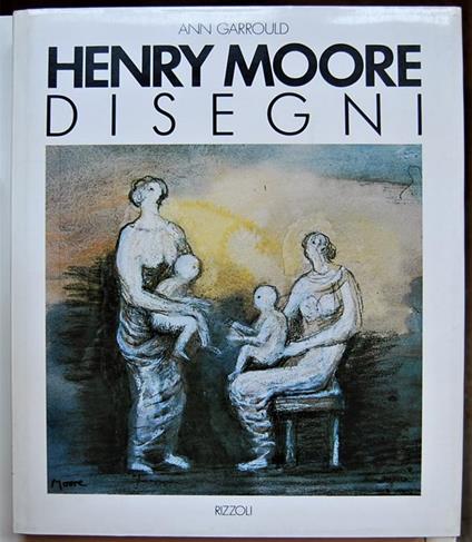 Henry Moore. Disegni - Ann Garrould - copertina