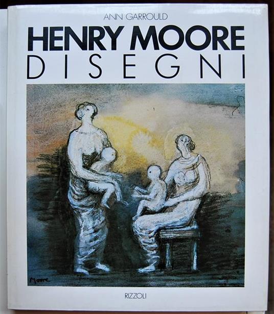 Henry Moore. Disegni - Ann Garrould - copertina